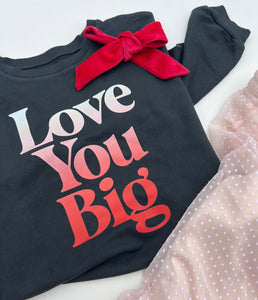 Love You Big Adult Pullover or Tee