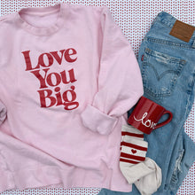 Love You Big Adult Pullover *Preorder*