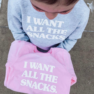 I Want All The Snacks Pullover