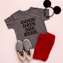 Good Days Are Here Tee
